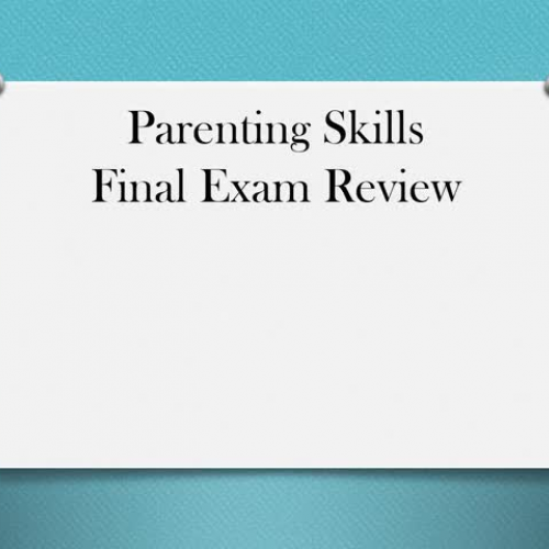 Parenting Skills Final Exam Review
