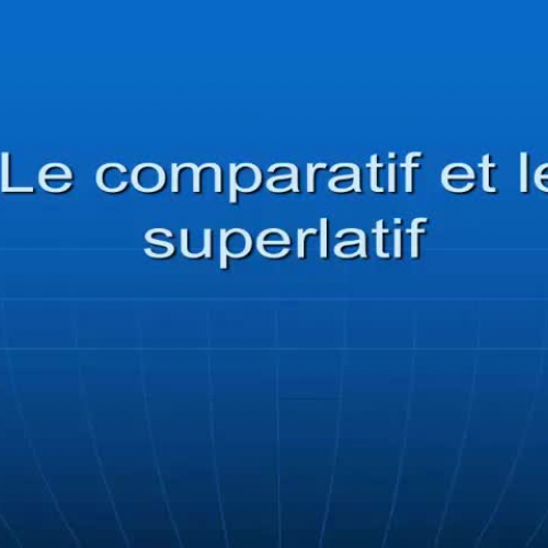 Le comparatif et le superlatif