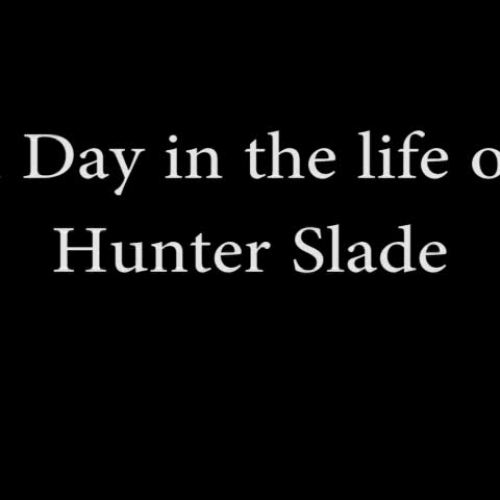 a day in the life of Hunter Slade