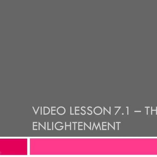 Video Lesson 7.1 - The Enlightenment