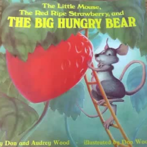The Mouse, The Big Ripe Strawberry, and the Big Hungry Bear