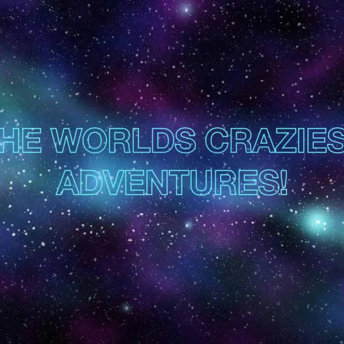 The World's Craziest Adventure