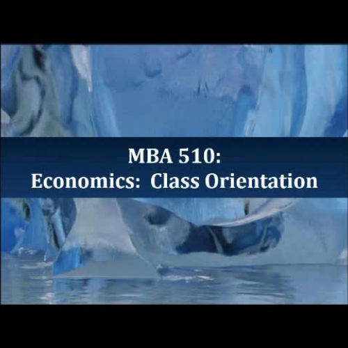 MBA 510 Economics Class Orientation