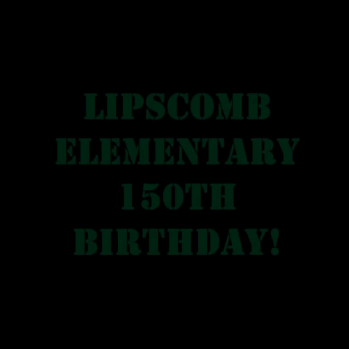 Lipscomb Elementary 150th Birthday!