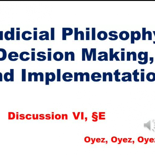6E: Judicial Philosophy, Decision Making, and Implementation