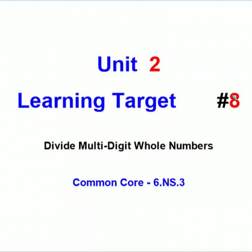 Unit 2 - Learning Target 8 - Dividing Multi-Digit Whole Numbers