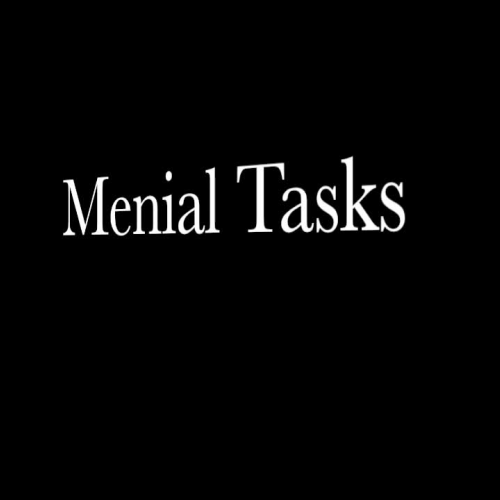 Menial Tasks
