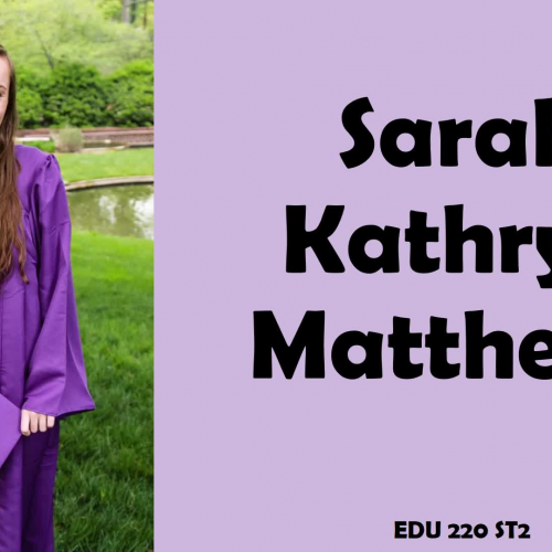 EDU 220 Introduction Assignment - Sarah Kathryn Matthews