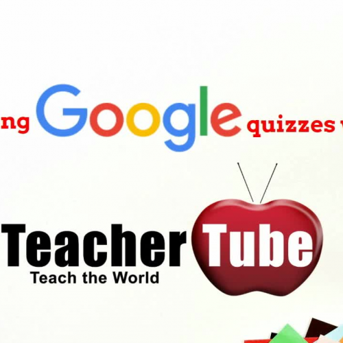 Using Google Form Quizzes With TeacherTube Videos