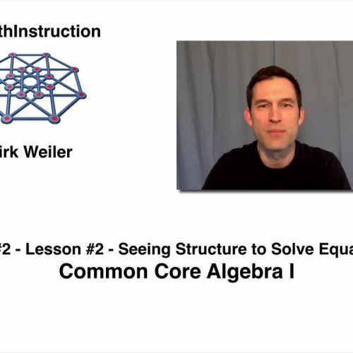 Common Core Algebra I.Unit 2.Lesson 2.Seeing Structure to Solve Equations.by eMathInstruction