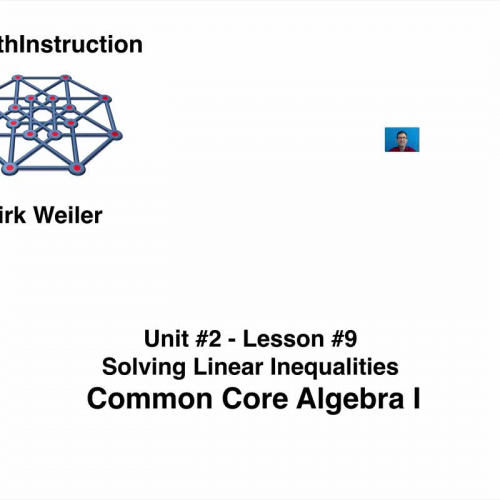 Common Core Algebra I.Unit 2.Lesson 9.Solving Linear Inequalities.by eMathInstruction
