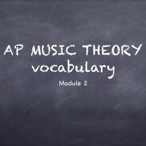 ACHS AP Music Theory Module 2 Vocabulary