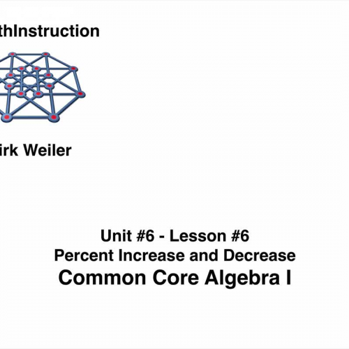 Common Core Algebra I.Unit 6.Lesson 6.Percent Increase and Decrease