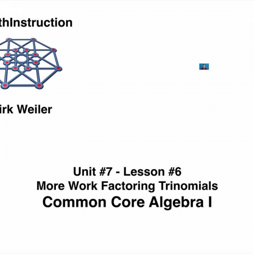 Common Core Algebra I.Unit 7.Lesson 6.More Work with Factoring Trinomials