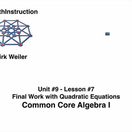 Common Core Algebra I.Unit 9.Lesson 7.Final Work with Quadratic Equations
