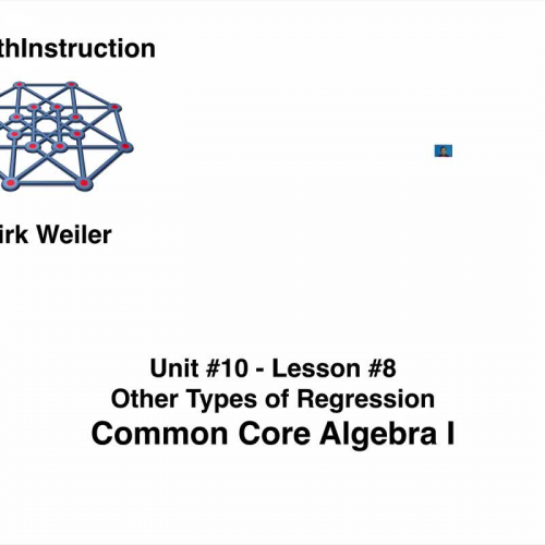 Common Core Algebra I.Unit 10.Lesson #8.Other Types of Regression