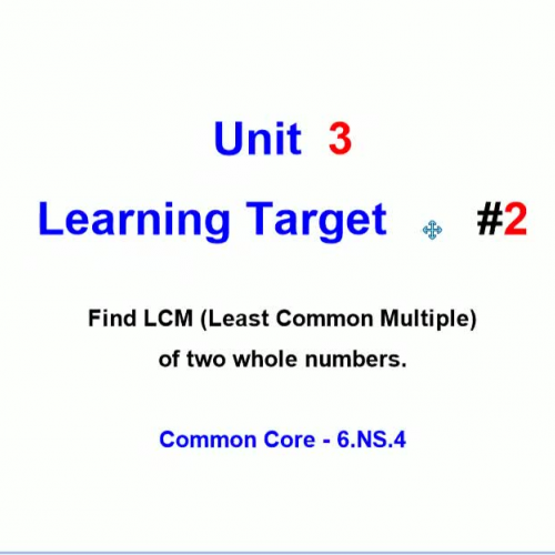 Unit 3 - Learning Target 2 - Least Common Multiple (LCM)