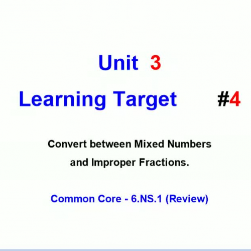 Unit 3 - Learning Target 4 - Mixed Numbers & Improper Fractions