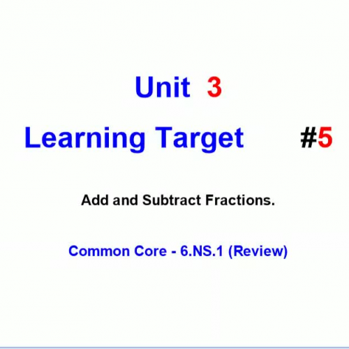 Unit 3 - Learning Target 5 - Add & Subtract Fractions