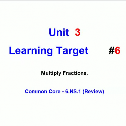 Unit 3 - Learning Target 6a - Multiply Fractions