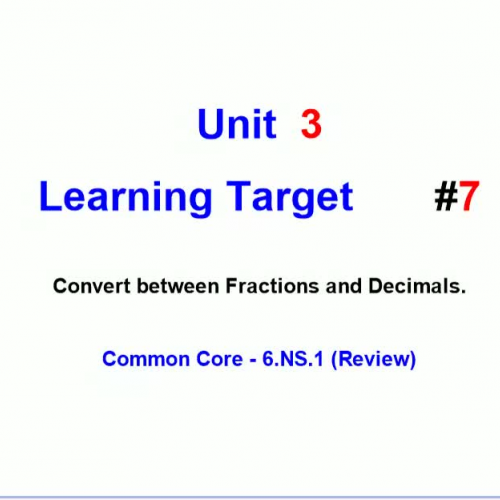 Unit 3 - Learning Target 7 - Convert Between Fractions and Decimals