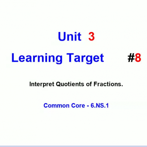 Unit 3 - Learning Target 8 - Interpret Quotients of Fractions