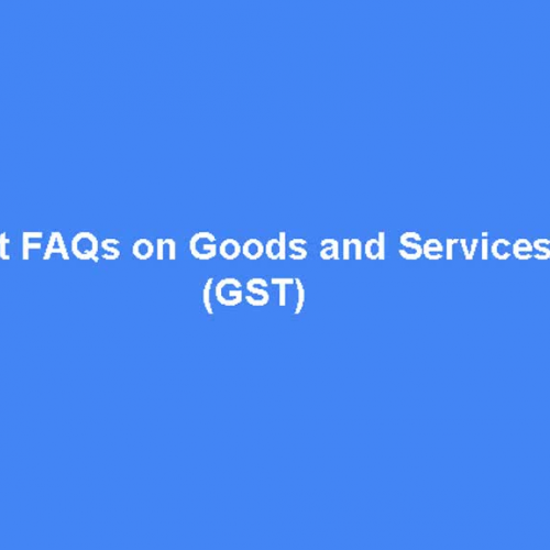 Important FAQs on Goods and Services Taxes (GST)