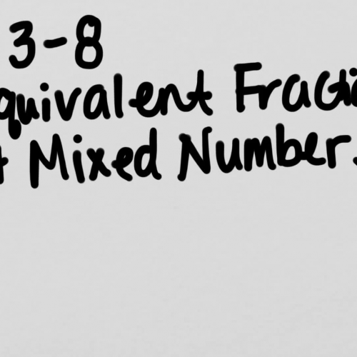 3-8 Equivalent Fractions and Mixed Numbers