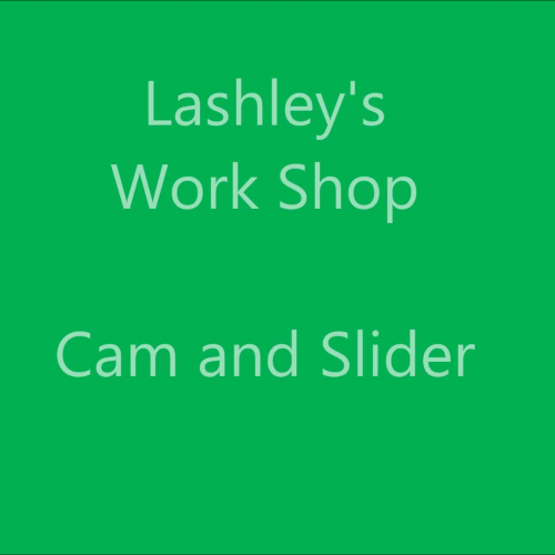 Lashley's Build of Cam and Slider