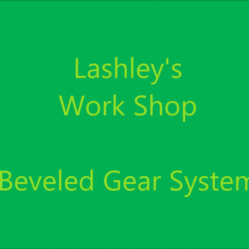 Lashley Build of Beveled Gear System