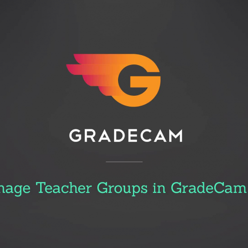 Manage Teacher Groups in GradeCam Go!