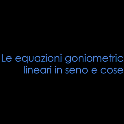 Equazioni goniometriche lineari in seno e coseno