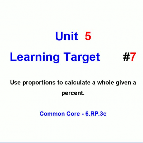 Unit 5 - Learning Target 7 - Percents and Proportions