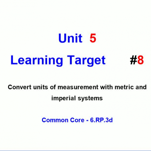 Unit 5 - Learning Target 8 - Measurement Conversions