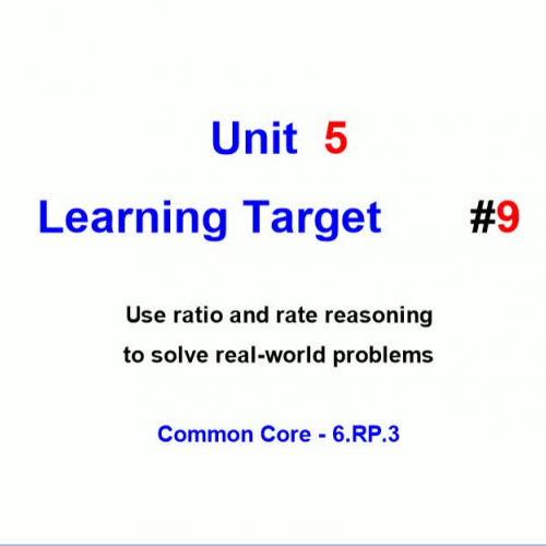 Unit 5 - Learning Target 9 - Solving Problems with Ratios and Rates