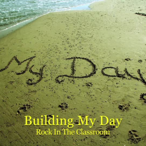 Rock In The Classroom / Building My Day  (Mindfulness Song)