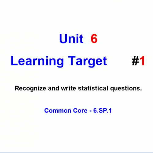 Unit 5 - Learning Target 1 - Statistical Questions