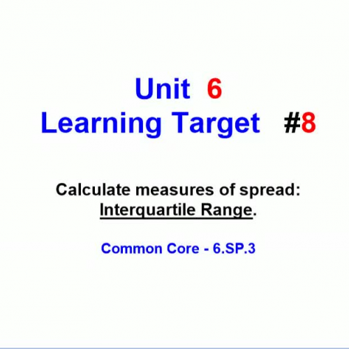 Unit 6 - Learning Target 8 - Find the InterQuartile Range