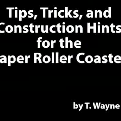 Construction Hints for the Paper Roller Coaster