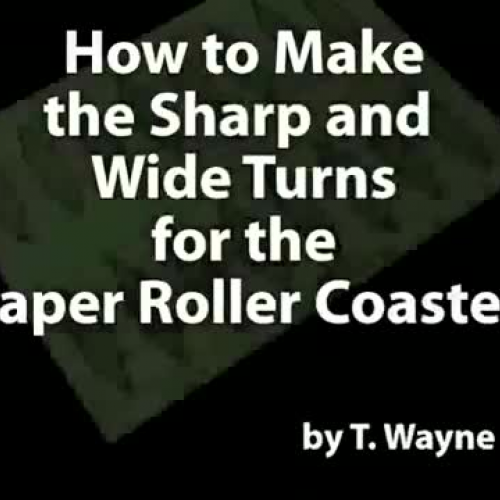 How to Make the Sharp and Wide Turns for the Paper Roller Coaster