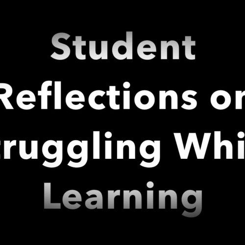 Student Reflections on Struggling While Learning