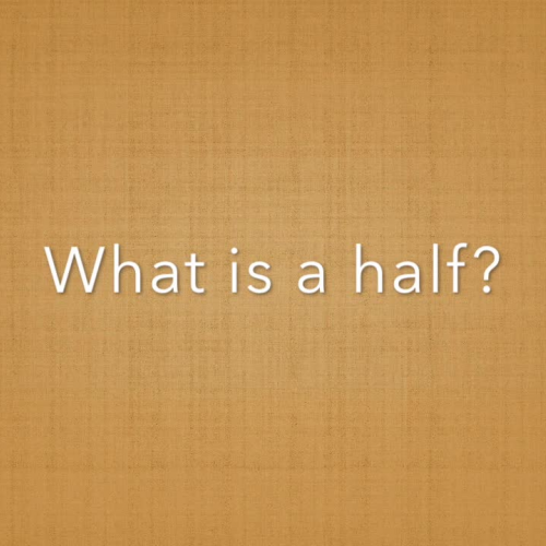 What is a half?
