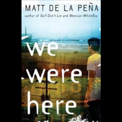 we were here by matt de la pena
