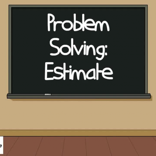 Problem Solving Tip: Estimating