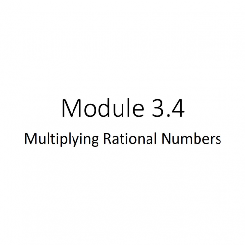 Module 3.4 Multiplying Rational Numbers