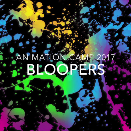 Bloopers - Animation Camp 2017