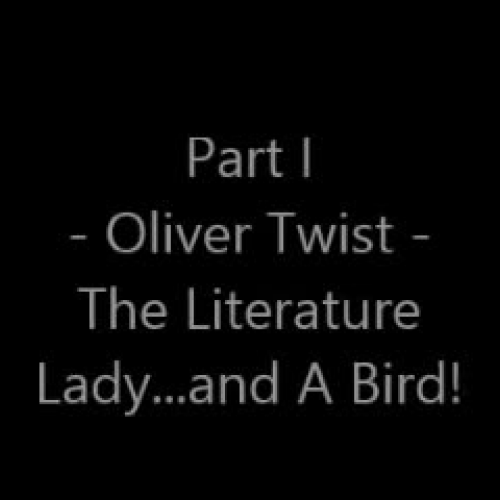 Lady Literature, Oliver Twist and a Bird   Part 1.