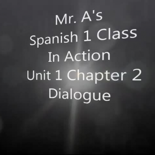 Mr.A's Spanish 1 Class in Action Unit 1 Chapter 2 Dialogue