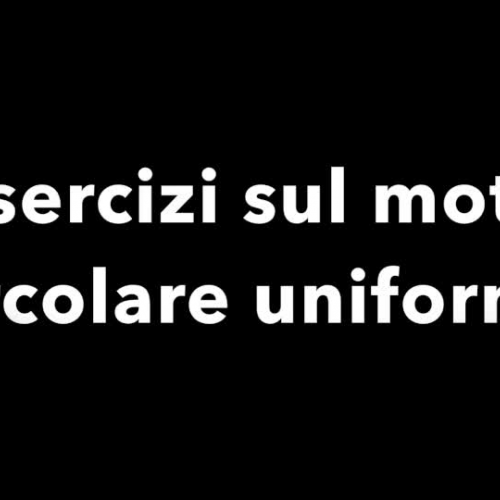 Esercizi sul moto circolare uniforme