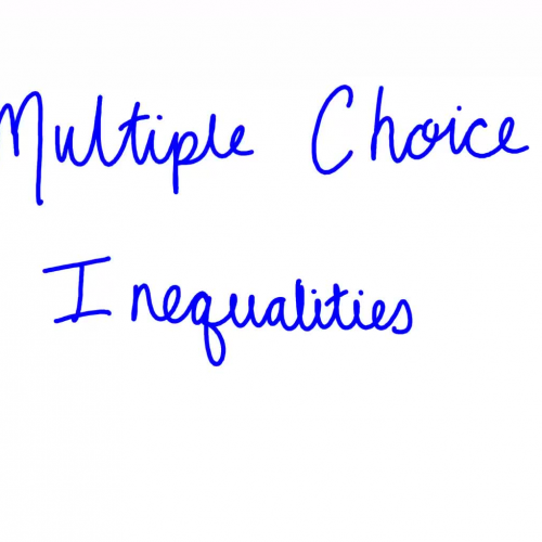 Multiple Choice Inequalities Notes